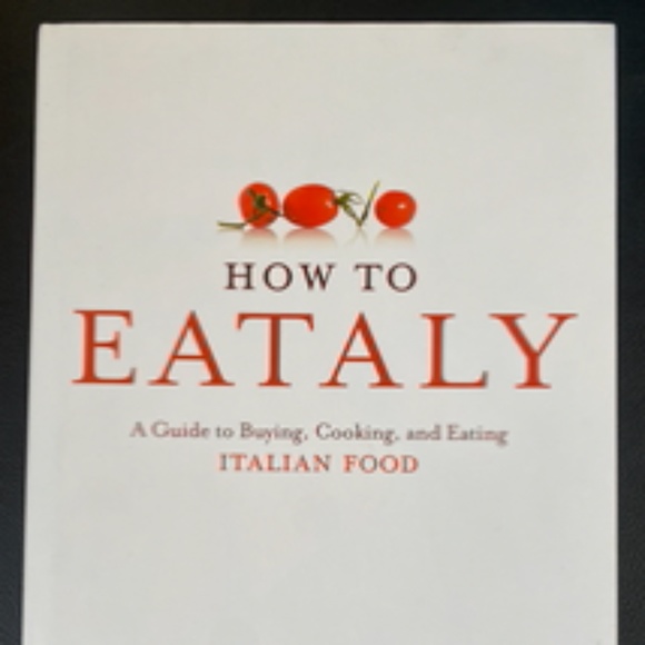 How To Eataly: A Guide to Buying, Cooking, and Eating Italian Food - NWOT - Picture 2 of 4